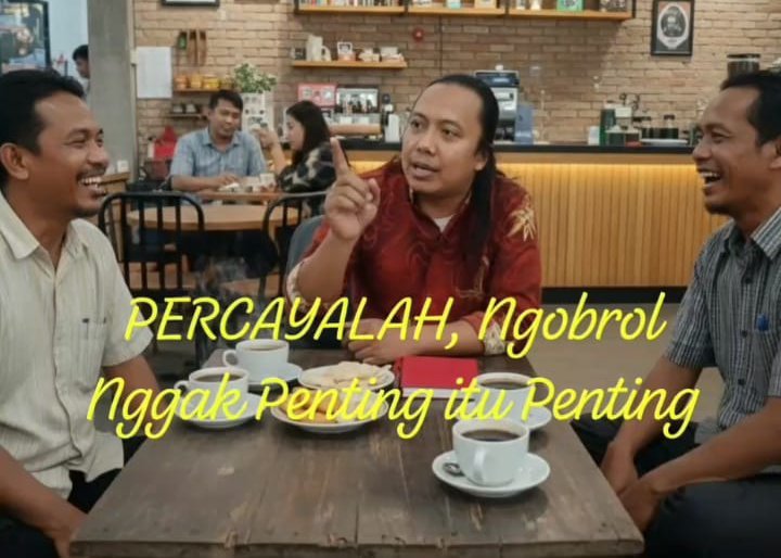 Percayalah, Ngobrol Enggak Penting, Itu Penting Ki Edi Susilo